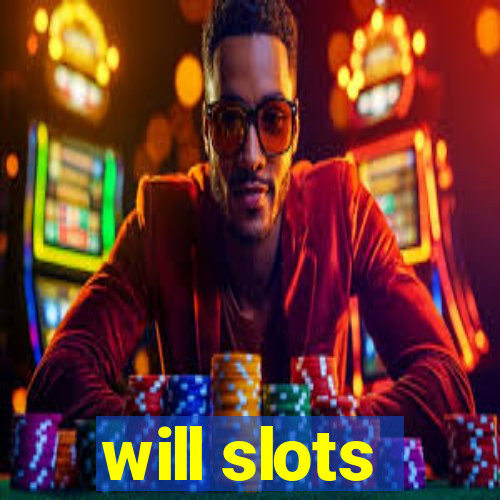 will slots