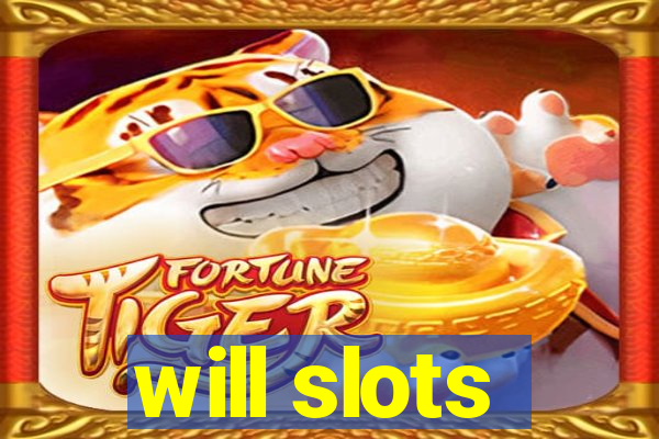 will slots