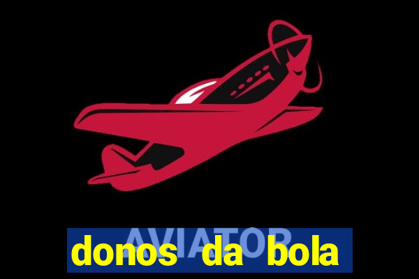 donos da bola bahia net