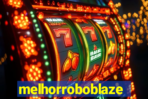 melhorroboblaze