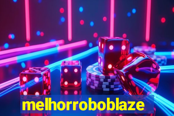 melhorroboblaze