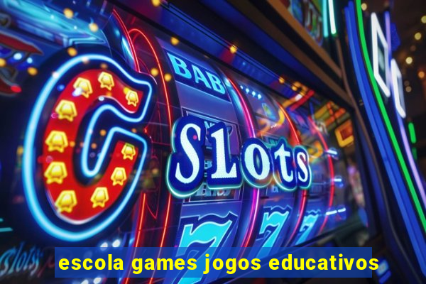 escola games jogos educativos