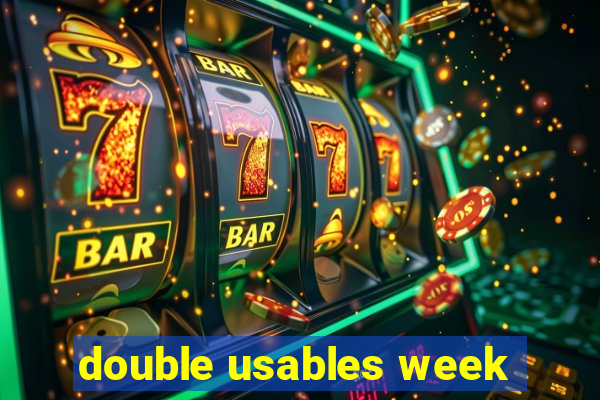 double usables week