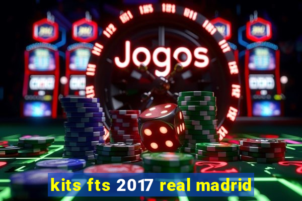 kits fts 2017 real madrid