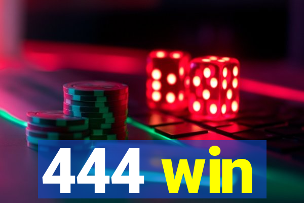 444 win