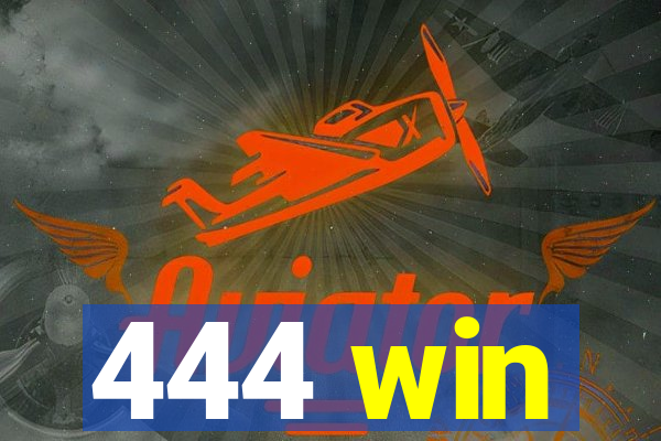 444 win