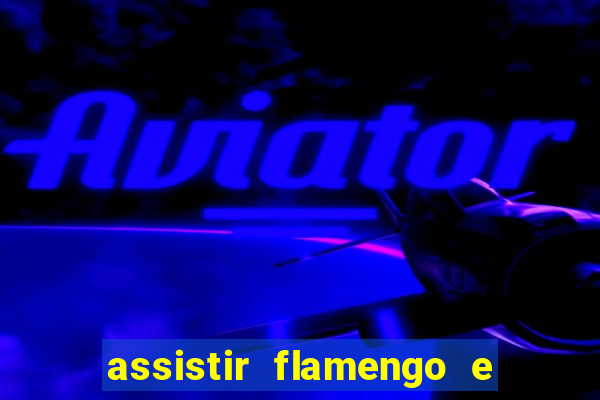 assistir flamengo e inter futemax