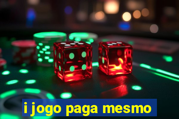 i jogo paga mesmo