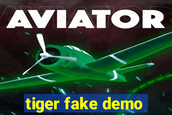 tiger fake demo