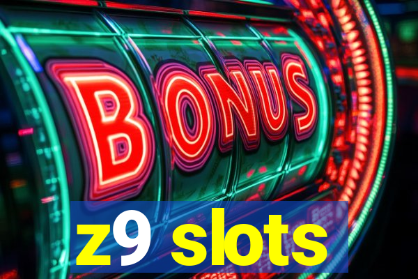 z9 slots