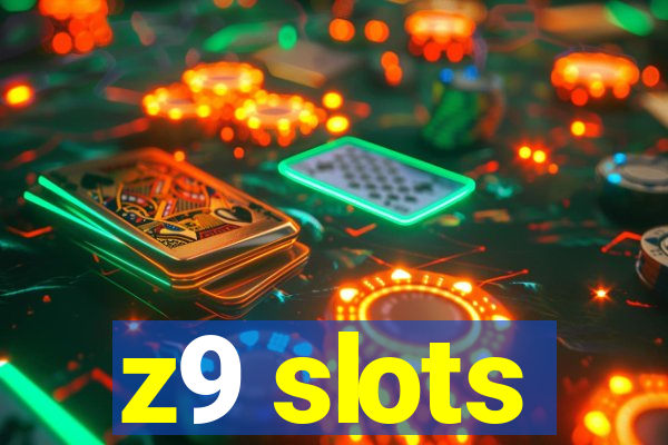 z9 slots