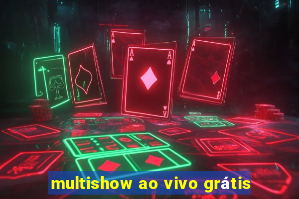 multishow ao vivo grátis