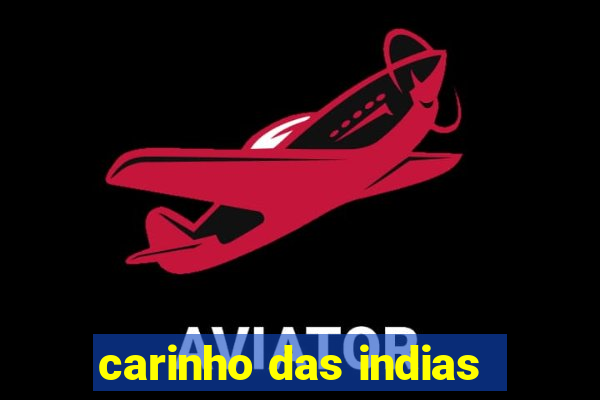 carinho das indias