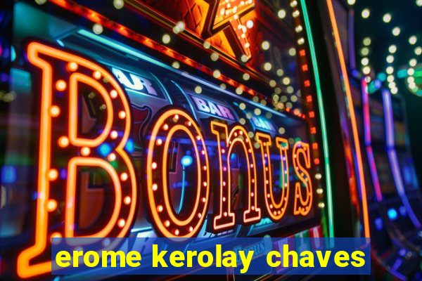 erome kerolay chaves