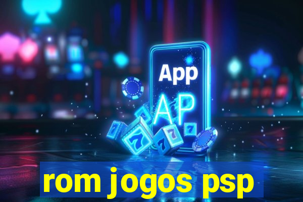 rom jogos psp