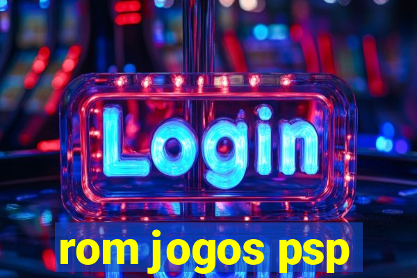 rom jogos psp