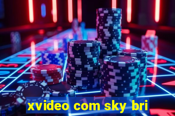 xvideo com sky bri