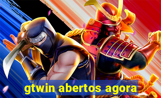 gtwin abertos agora