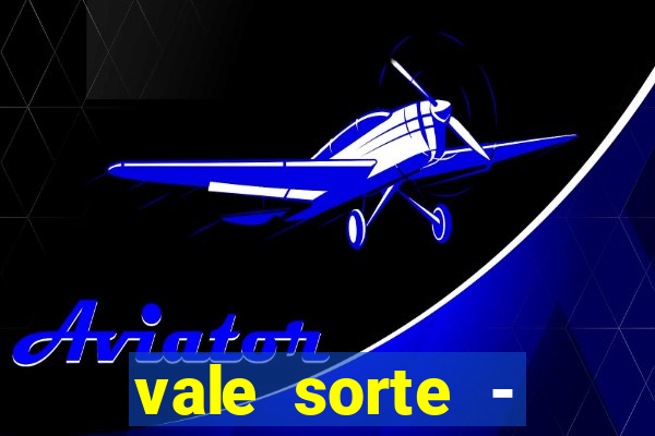 vale sorte - resultado hoje