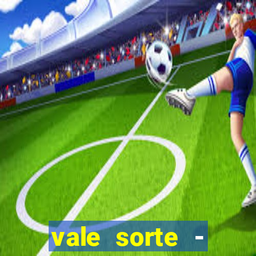 vale sorte - resultado hoje