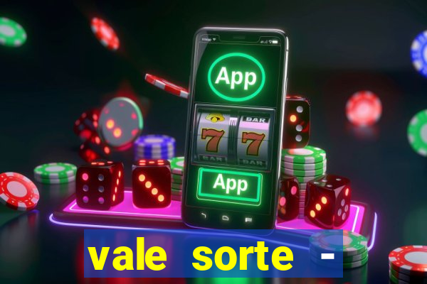 vale sorte - resultado hoje