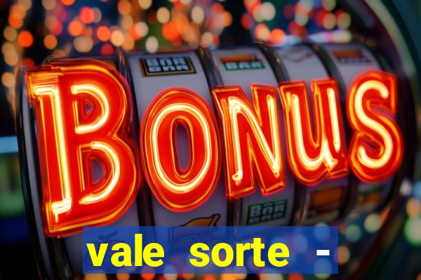 vale sorte - resultado hoje