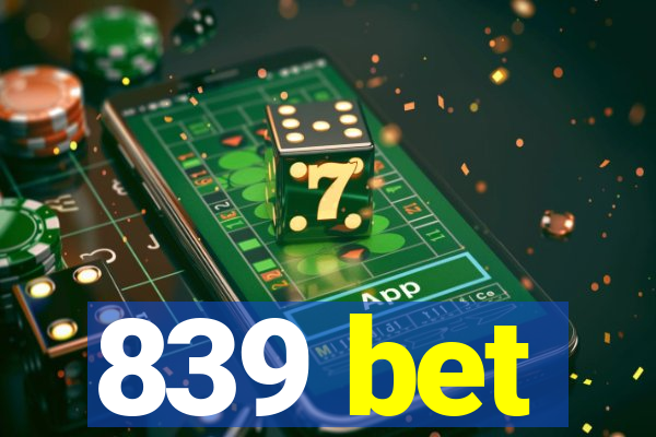 839 bet