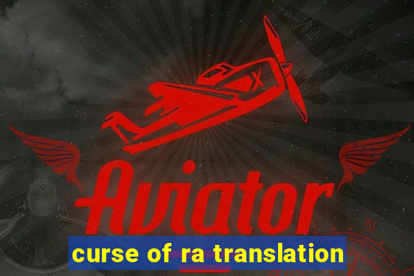 curse of ra translation