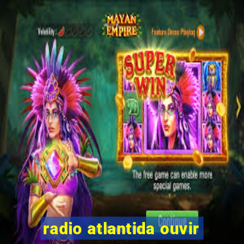 radio atlantida ouvir