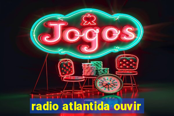 radio atlantida ouvir