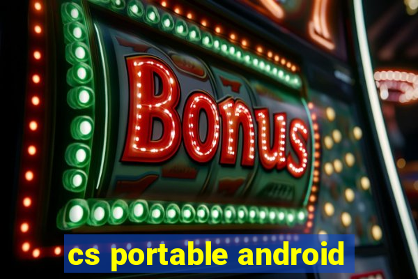 cs portable android