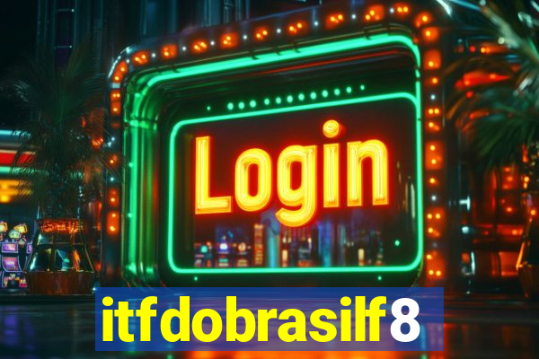 itfdobrasilf8