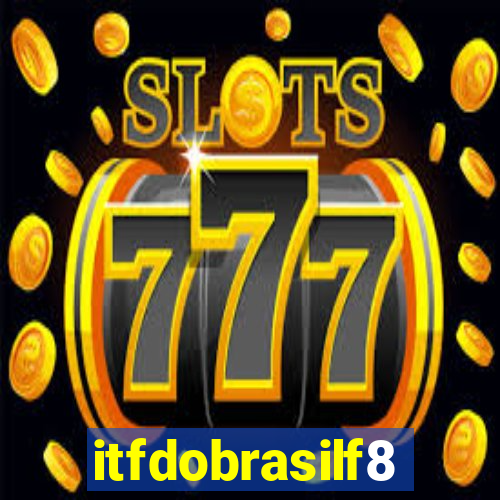 itfdobrasilf8