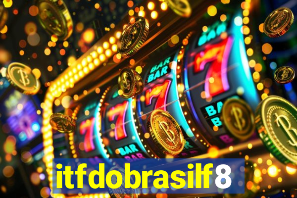 itfdobrasilf8