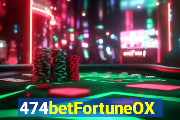 474betFortuneOX