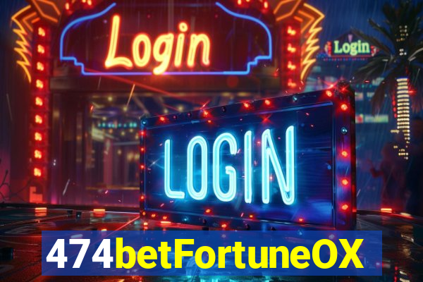 474betFortuneOX