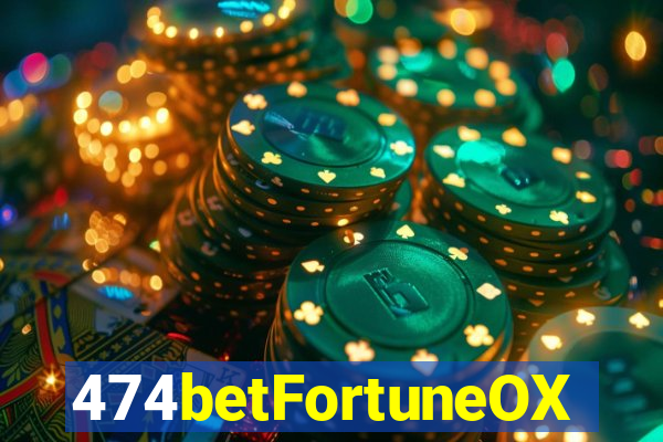 474betFortuneOX