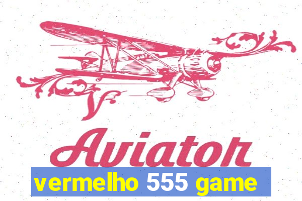 vermelho 555 game