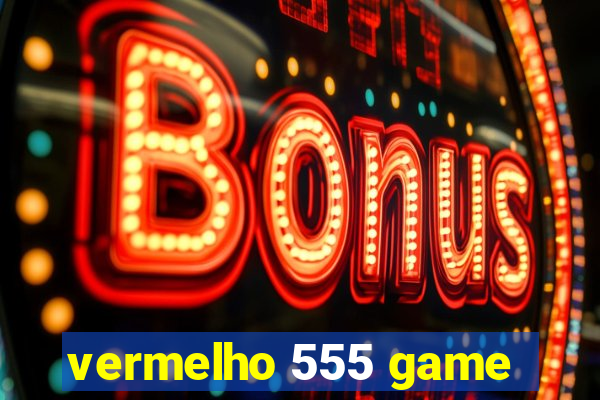 vermelho 555 game