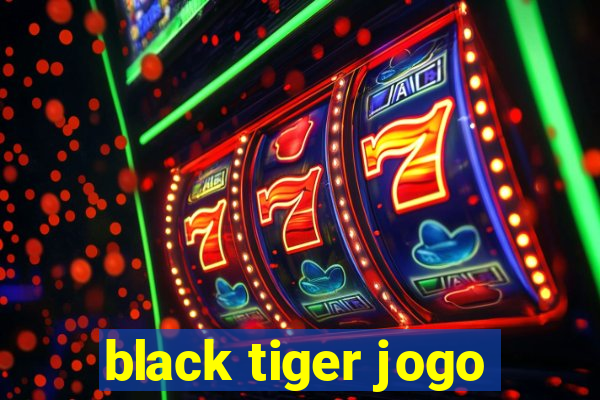 black tiger jogo