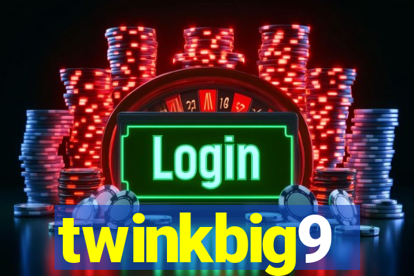 twinkbig9