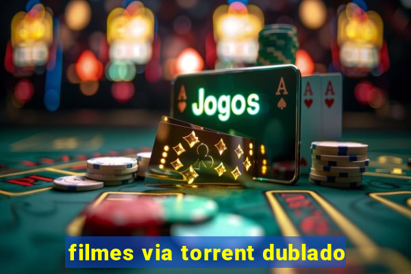 filmes via torrent dublado