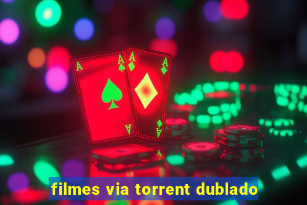 filmes via torrent dublado