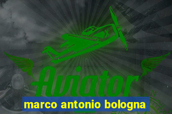 marco antonio bologna