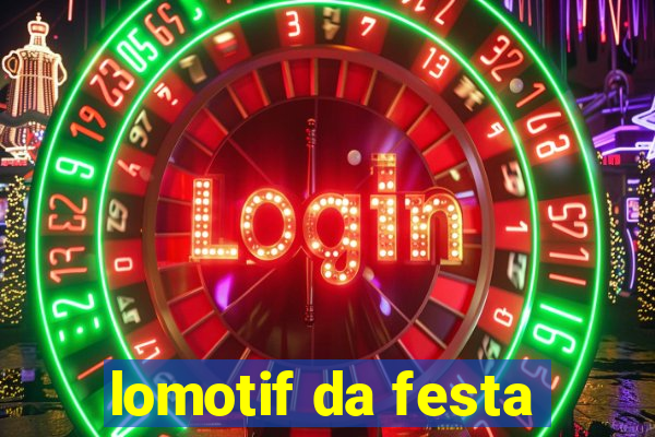 lomotif da festa