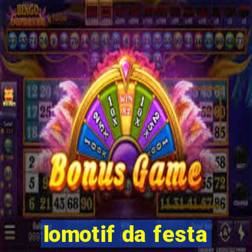 lomotif da festa