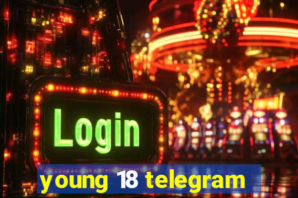 young 18 telegram