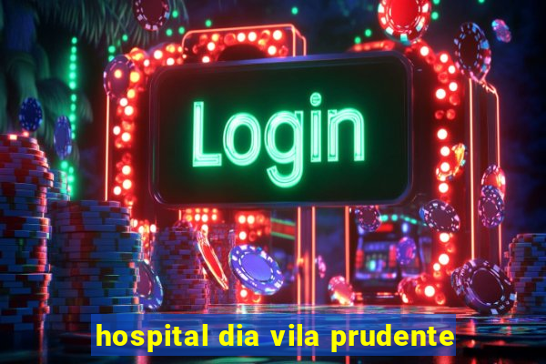 hospital dia vila prudente