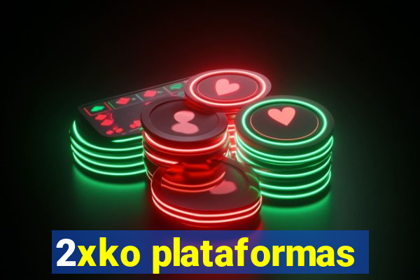 2xko plataformas