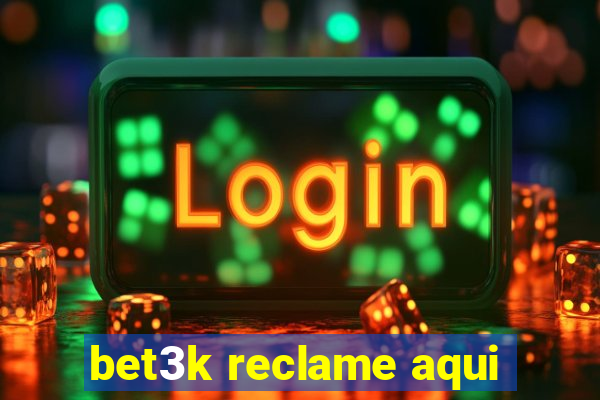 bet3k reclame aqui